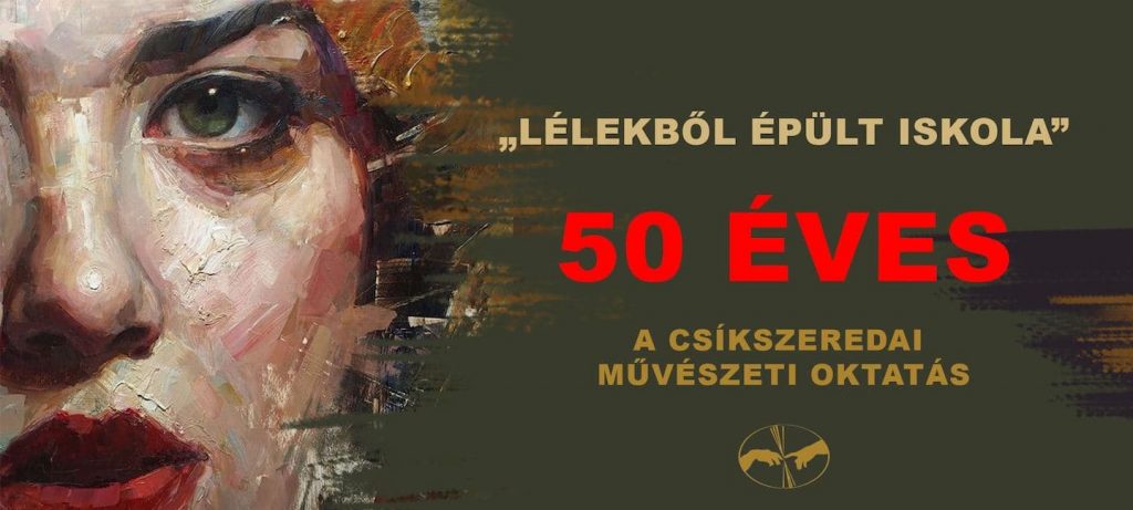 Lélekből épült iskola - 50 éves a csíkszeredai művészeti oktatás