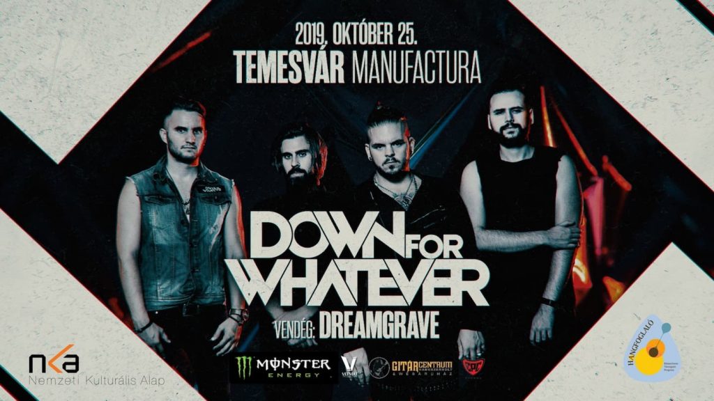 DOWN FOR WHATEVER - Temesvár - Manufactura
