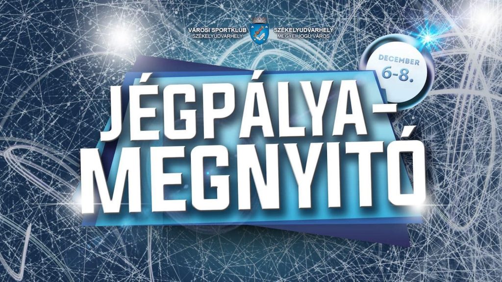 Székelyudvarhelyi Jégpálya-megnyitó - december 6-8.