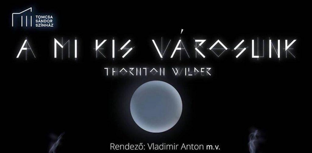 A mi kis városunk | a Tomcsa Sándor Színház elődása