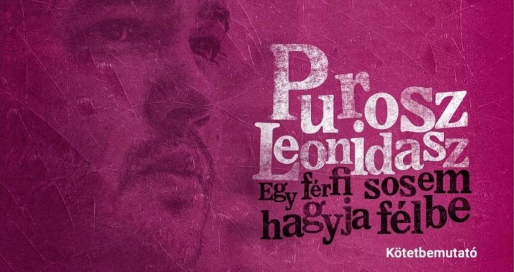 Purosz Leonidasz- Egy férfi sosem hagyja félbe - Kötetbemutató - Február 20.
