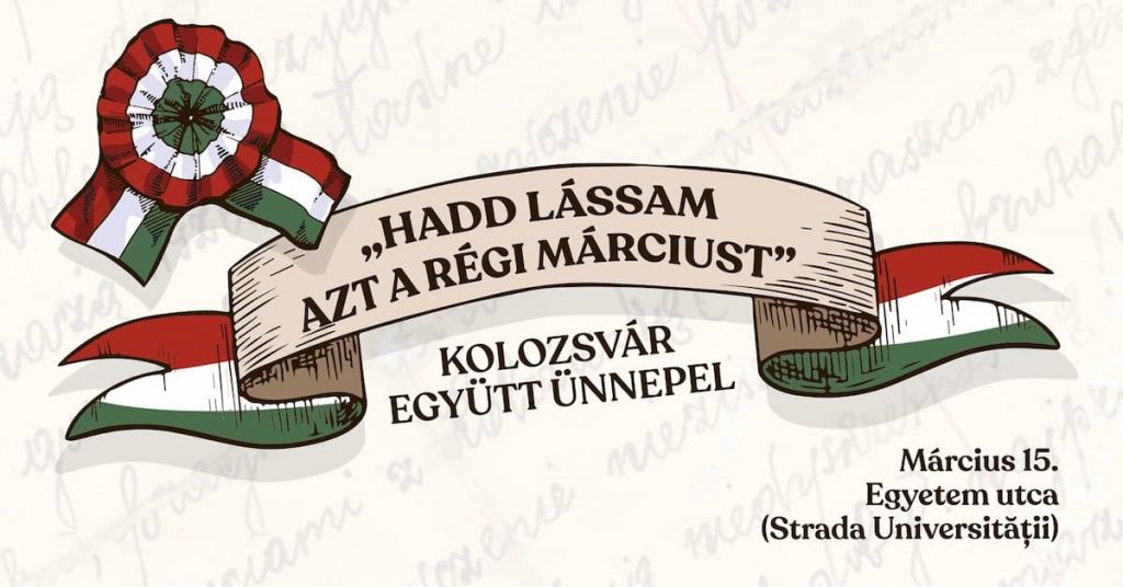 Hadd lássam azt a régi márciust – Kolozsvár együtt ünnepel - Március 15.